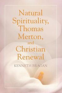 Cover image for Natural Spirituality, Thomas Merton, and Christian Renewal