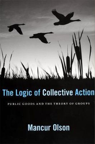 Cover image for The Logic of Collective Action: Public Goods and the Theory of Groups, With a New Preface and Appendix