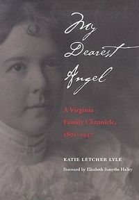 Cover image for My Dearest Angel: A Virginia Family Chronicle 1895-1947