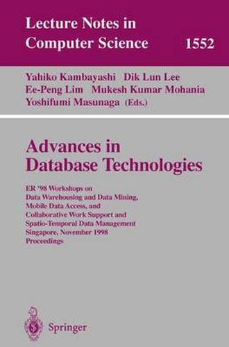 Cover image for Advances in Database Technologies: ER '98 Workshops on Data Warehousing and Data Mining, Mobile Data Access, and Collaborative Work Support and Spatio-Temporal Data Management, Singapore, November 19-20, 1998, Proceedings