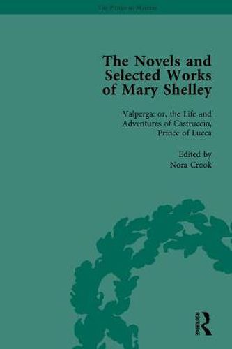 The Novels and Selected Works of Mary Shelley: Valperga: or, the Life and Adventures of Castruccio, Prince of Lucca