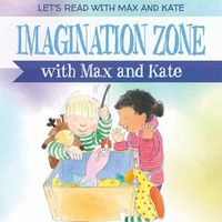 Cover image for Imagination Zone with Max and Kate