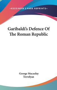 Cover image for Garibaldi's Defence of the Roman Republic