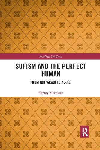 Sufism and the Perfect Human: From Ibn 'Arabi to al-Jili