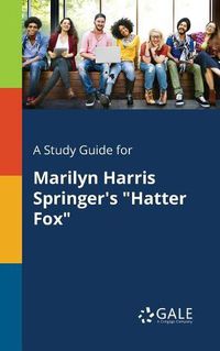 Cover image for A Study Guide for Marilyn Harris Springer's Hatter Fox