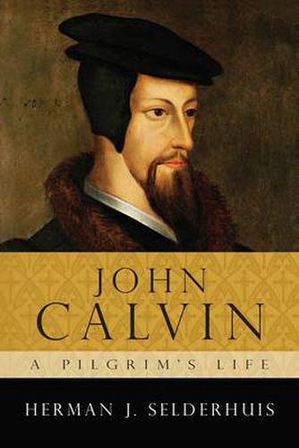 Cover image for John Calvin, a Pilgrim's Life