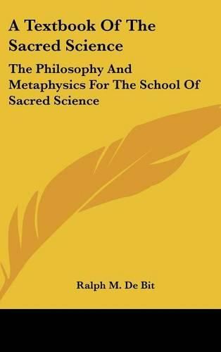 Cover image for A Textbook of the Sacred Science: The Philosophy and Metaphysics for the School of Sacred Science