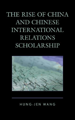 The Rise of China and Chinese International Relations Scholarship