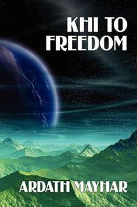 Cover image for Khi to Freedom: A Science Fiction Novel