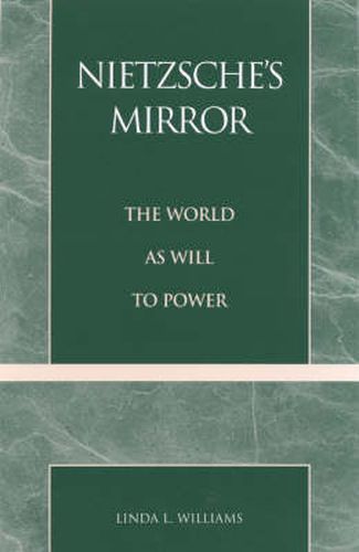 Cover image for Nietzsche's Mirror: The World as Will to Power