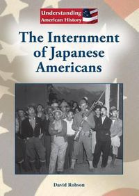 Cover image for The Internment of Japanese Americans