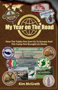 Cover image for My Year On the Road: How the Tubbs Fire Sent us to Europe and the Camp Fire Brought Us Home