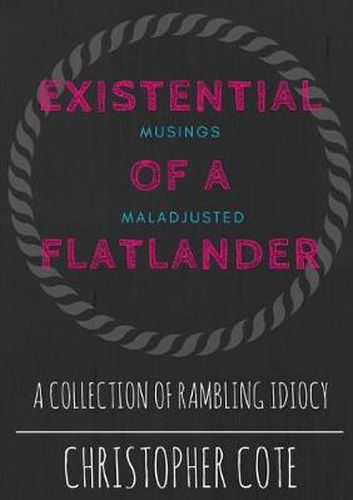 Cover image for Existential Musings Of A Maladjusted Flatlander