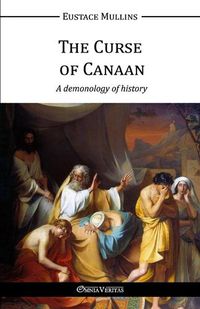 Cover image for The Curse of Canaan: A Demonology of History