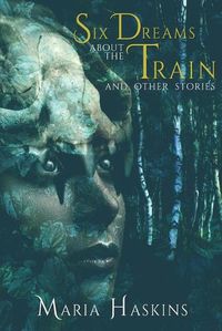 Cover image for Six Dreams about the Train and Other Stories