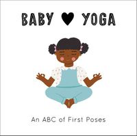 Cover image for Baby Loves Yoga: An ABC of First Poses