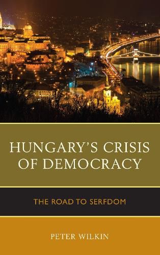 Cover image for Hungary's Crisis of Democracy: The Road to Serfdom