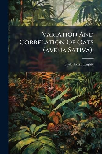 Cover image for Variation And Correlation Of Oats (avena Sativa).