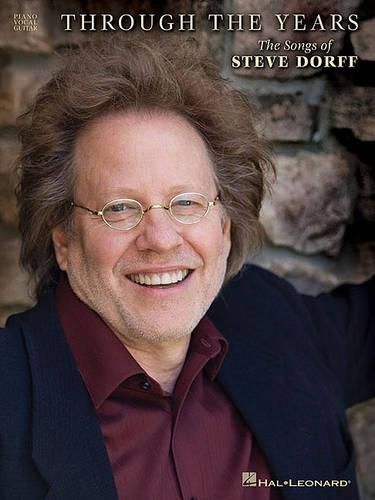 Cover image for Through the Years: The Songs of Steve Dorff: Piano/Vocal/Guitar