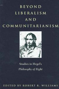Cover image for Beyond Liberalism and Communitarianism: Studies in Hegel's Philosophy of Right