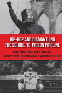 Cover image for Hip-Hop and Dismantling the School-to-Prison Pipeline