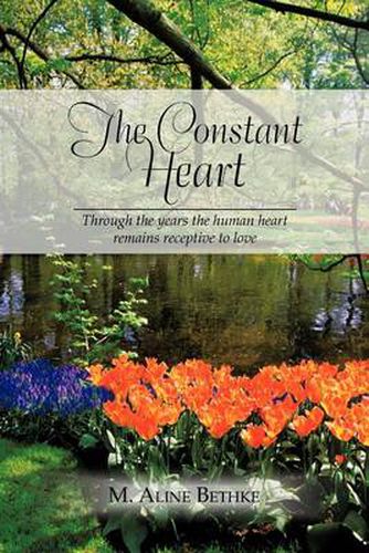 Cover image for The Constant Heart: Through the Years the Human Heart Remains Receptive to Love.