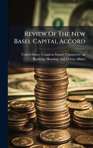 Cover image for Review Of The New Basel Capital Accord