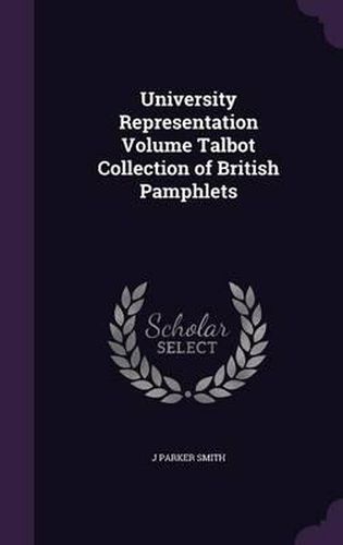 Cover image for University Representation Volume Talbot Collection of British Pamphlets