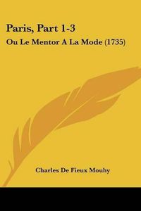 Cover image for Paris, Part 1-3: Ou Le Mentor A La Mode (1735)