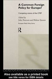 Cover image for A Common Foreign Policy for Europe?: Competing Visions of the CFSP