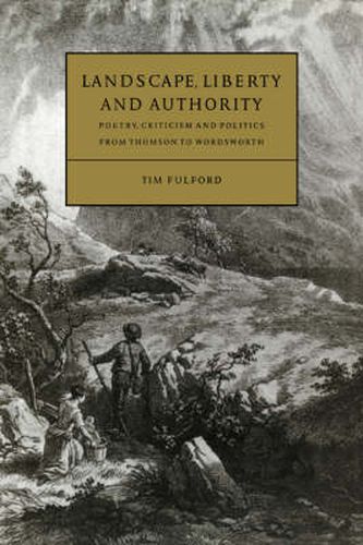 Cover image for Landscape, Liberty and Authority: Poetry, Criticism and Politics from Thomson to Wordsworth