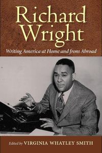 Cover image for Richard Wright: Writing America at Home and from Abroad