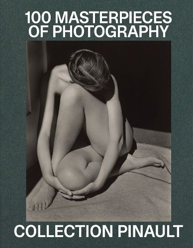 Cover image for Pinault Collection: 100 Photographic Masterpieces