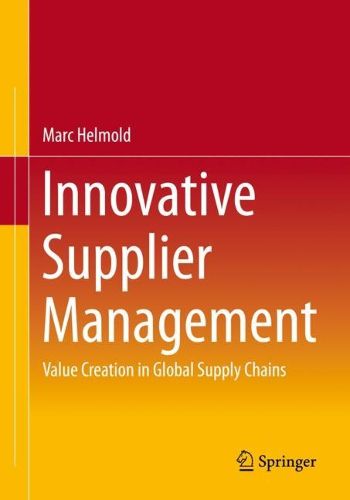Cover image for Innovative Supplier Management: Value Creation in Global Supply Chains