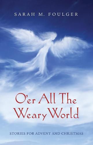 Cover image for O'Er All the Weary World: Stories for Advent and Christmas