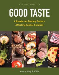 Cover image for Good Taste: A Reader on Dietary Factors Affecting Global Cuisines