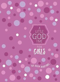 Cover image for A Little God Time for Girls: 365 Daily Devotions