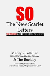 Cover image for S.O. The New Scarlet Letters: Sex Offenders, Their Treatment and Our Challenge