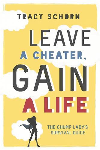 Cover image for Leave a Cheater, Gain a Life: The Chump Lady's Survival Guide