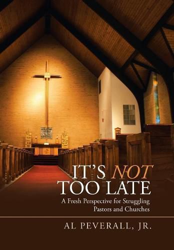 Cover image for It'S Not Too Late: A Fresh Perspective for Struggling Pastors and Churches