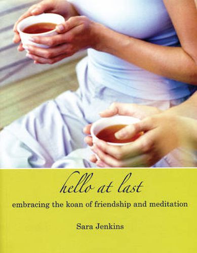 Cover image for Hello at Last: Embracing the Koan of Friendship and Meditation