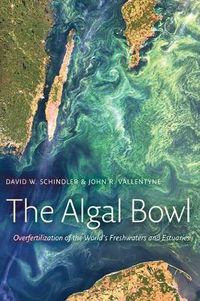 Cover image for The Algal Bowl: Overfertilization of the World's Freshwaters and Estuaries