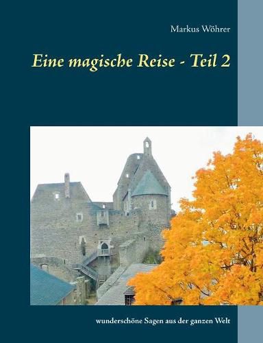 Cover image for Eine magische Reise - Teil 2: wunderschoene Sagen aus der ganzen Welt