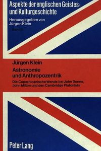 Cover image for Astronomie Und Anthropozentrik: Die Copernicanische Wende Bei John Donne, John Milton Und Den Cambridge Platonists