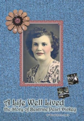 Cover image for A Life Well Lived: The Story of Beatrice Pearl Dickey