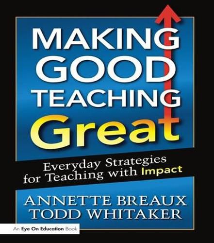 Cover image for Making Good Teaching Great: Everyday Strategies for Teaching with Impact