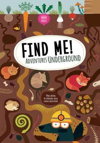 Cover image for Find Me! Adventures Underground: Play Along to Sharpen Your Vision and Mind