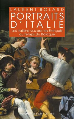 Cover image for Portraits d'Italie: Les Italiens Vus Par Les Francais Au Temps Du Baroque 1580-1740