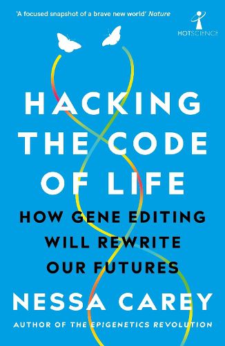 Cover image for Hacking the Code of Life: How gene editing will rewrite our futures