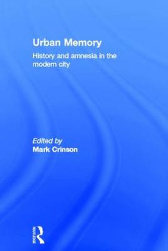 Urban Memory: History and Amnesia in the Modern City